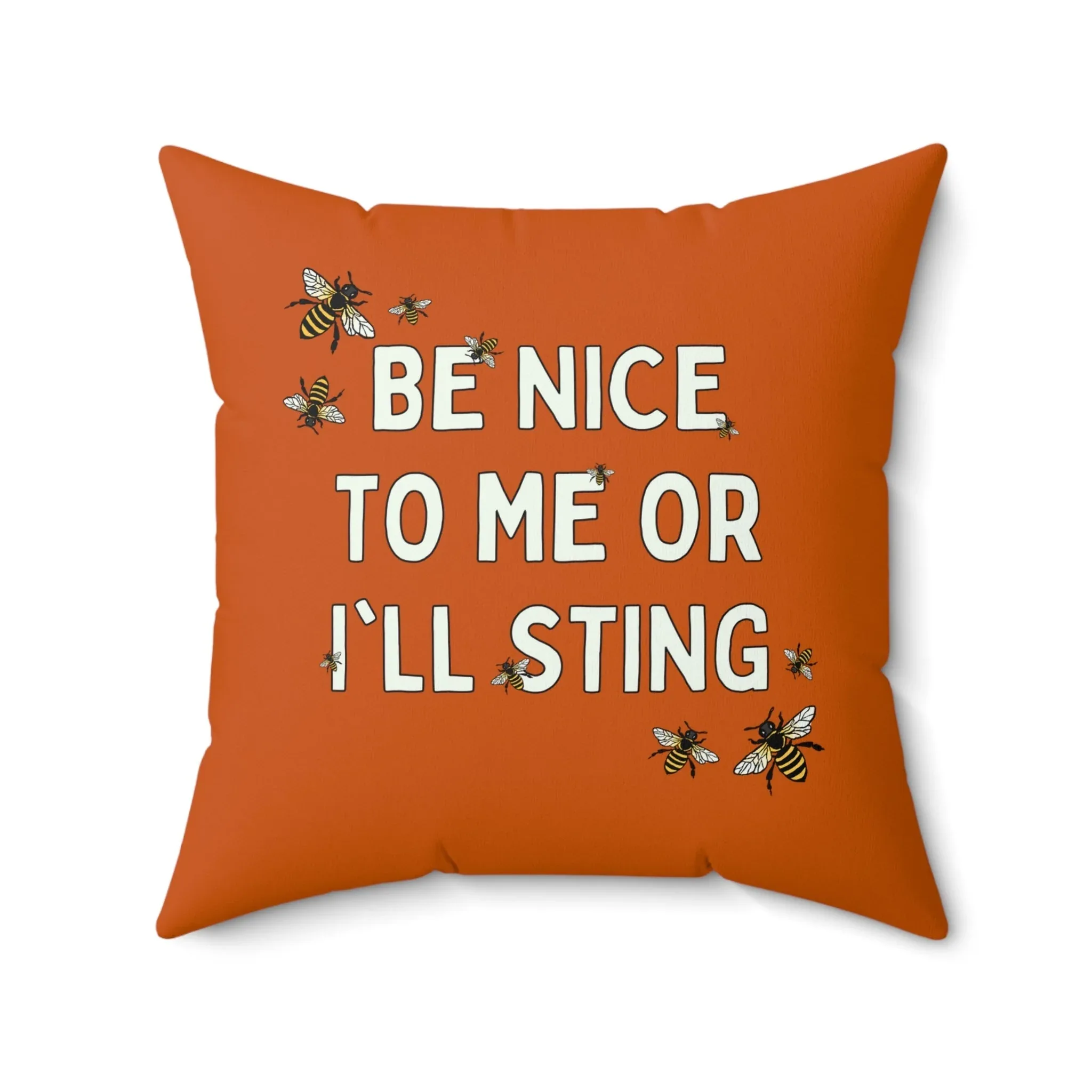Be Nice To Me Or I'll Sting Pillow