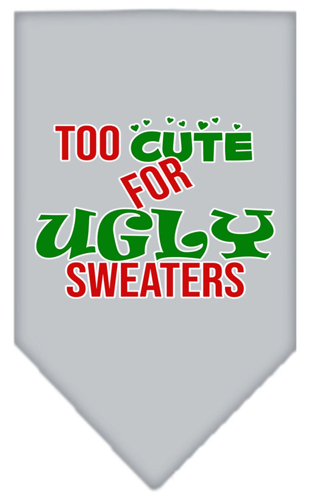 Christmas Pet and Dog Bandana Screen Printed, "Too Cute For Ugly Sweaters" - Image 2