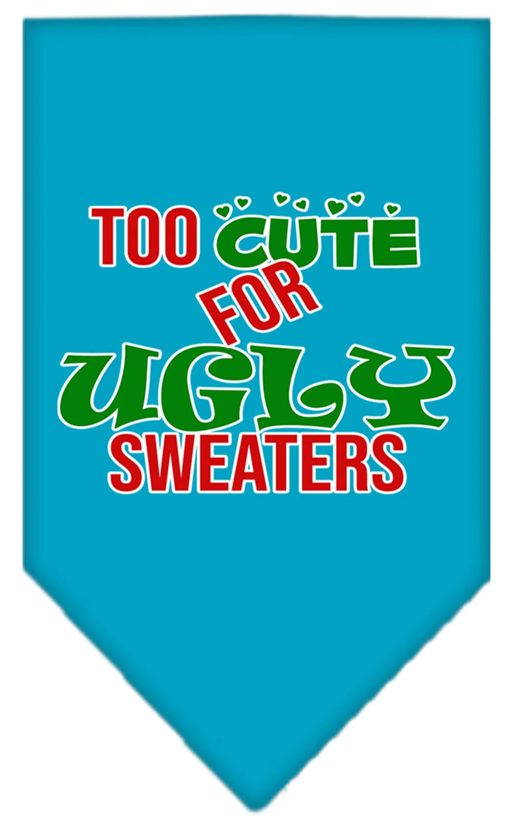 Christmas Pet and Dog Bandana Screen Printed, "Too Cute For Ugly Sweaters" - Image 4