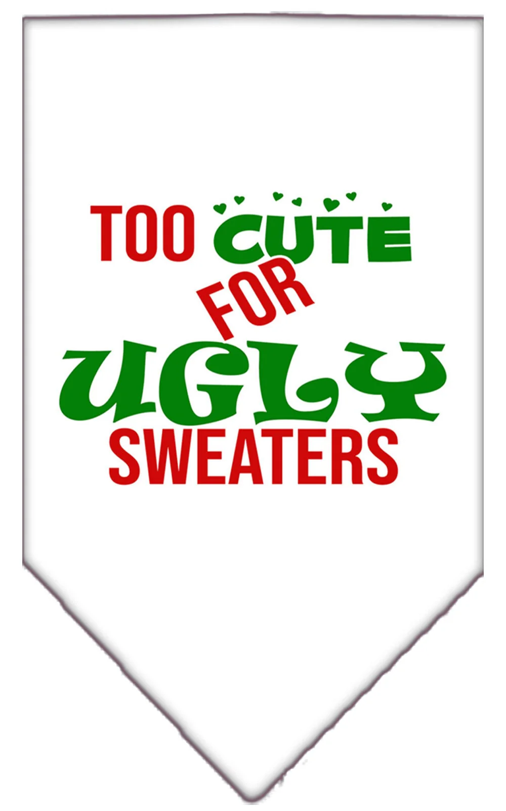 Christmas Pet and Dog Bandana Screen Printed, "Too Cute For Ugly Sweaters" - Image 5