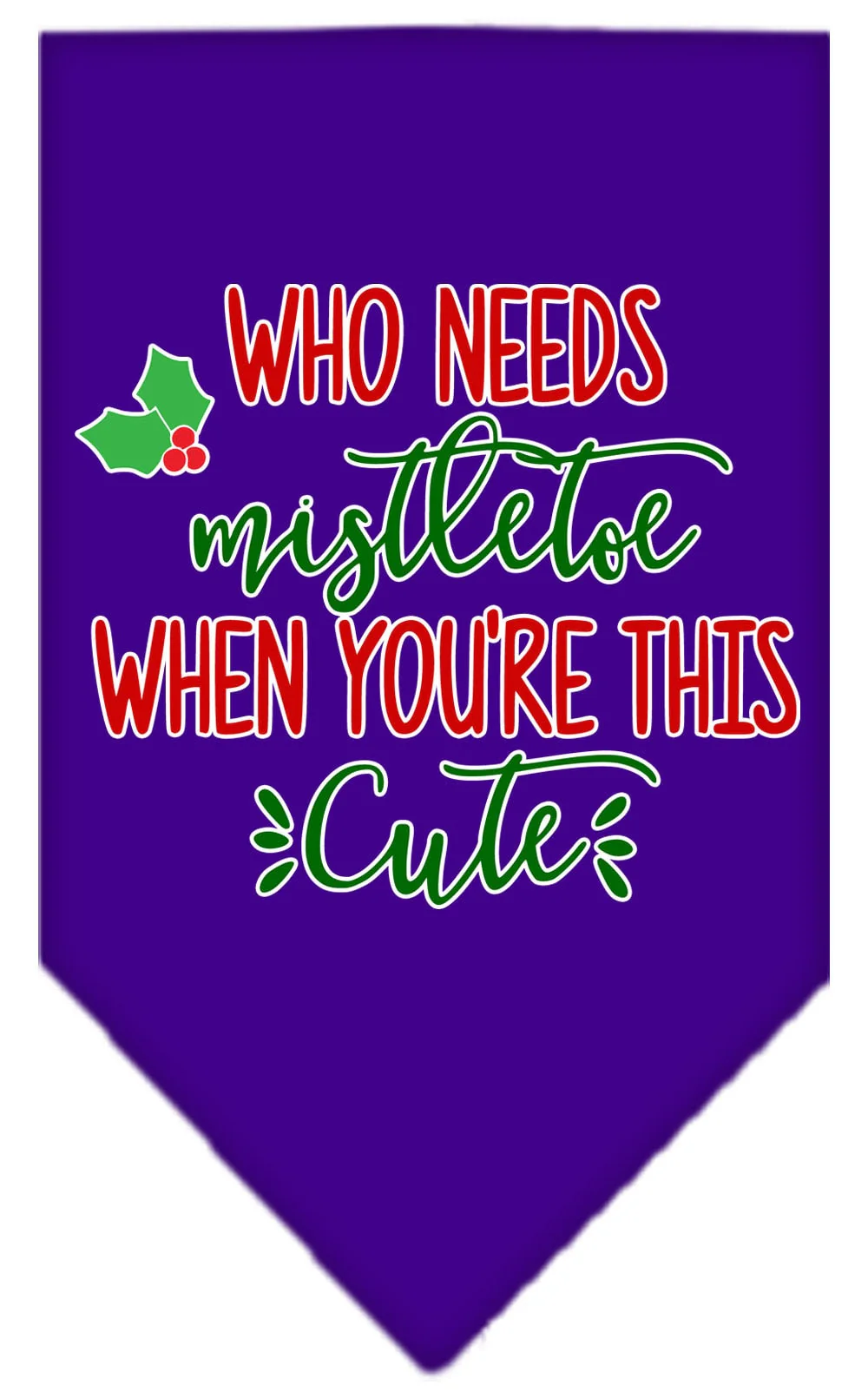 Christmas Pet and Dog Bandana Screen Printed, "Who Needs Mistletoe" - Image 10