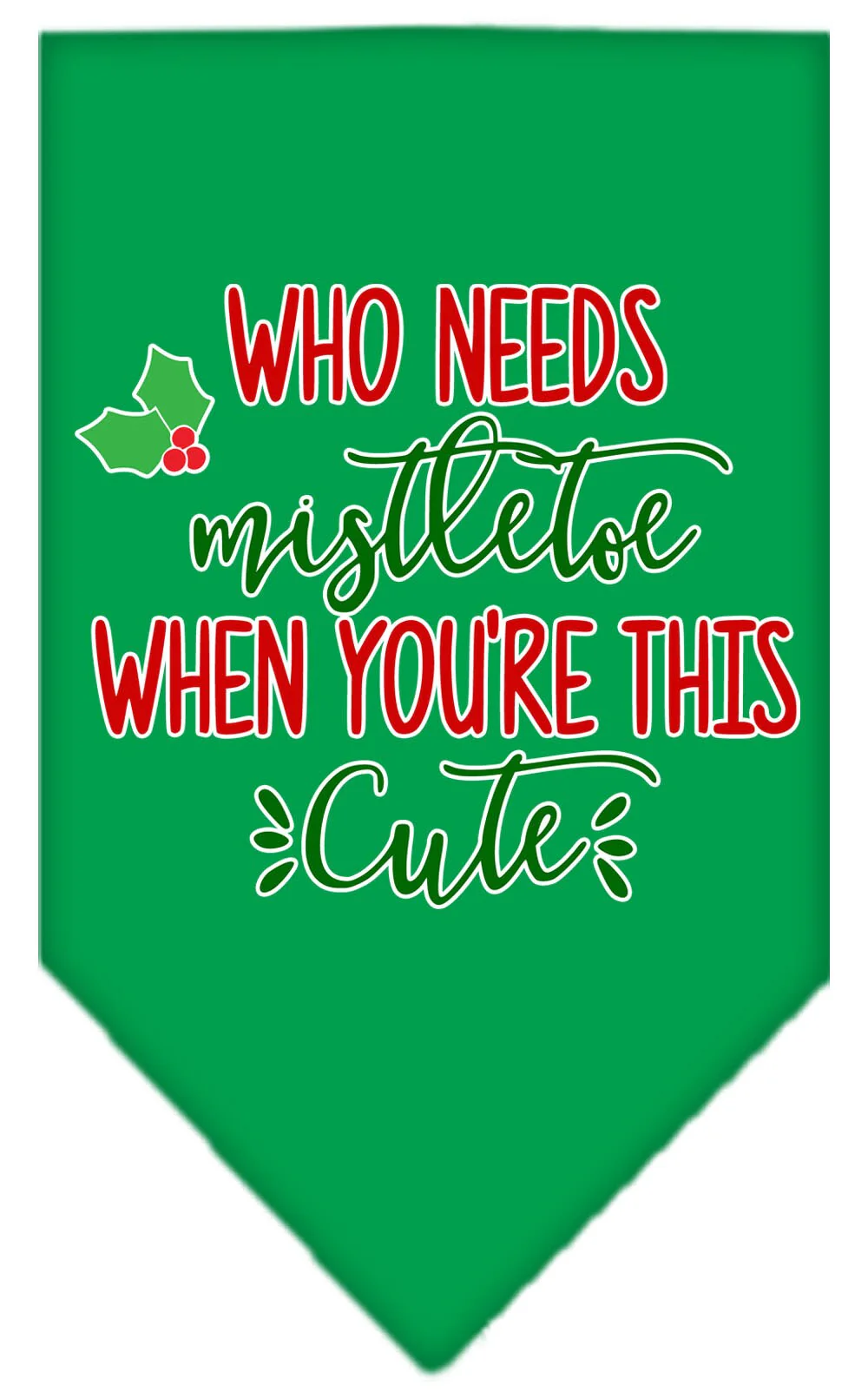 Christmas Pet and Dog Bandana Screen Printed, "Who Needs Mistletoe" - Image 3