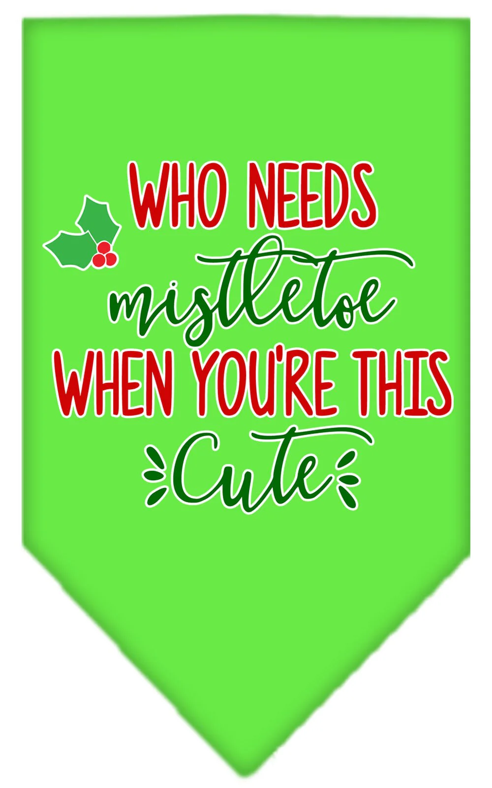 Christmas Pet and Dog Bandana Screen Printed, "Who Needs Mistletoe" - Image 5
