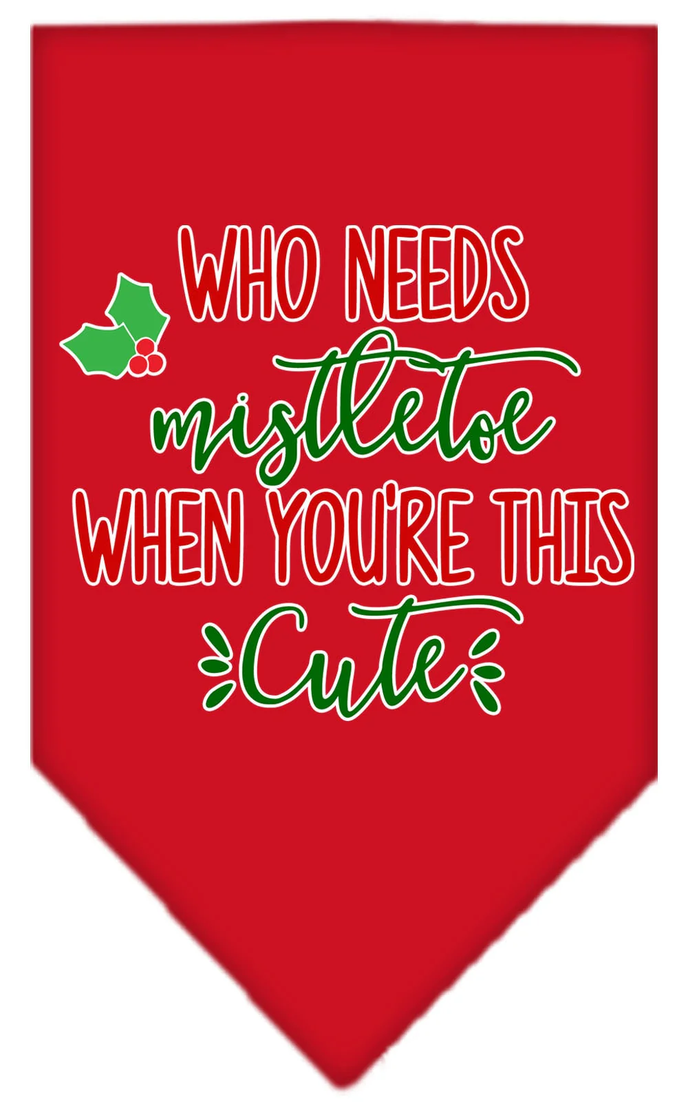 Christmas Pet and Dog Bandana Screen Printed, "Who Needs Mistletoe" - Image 7