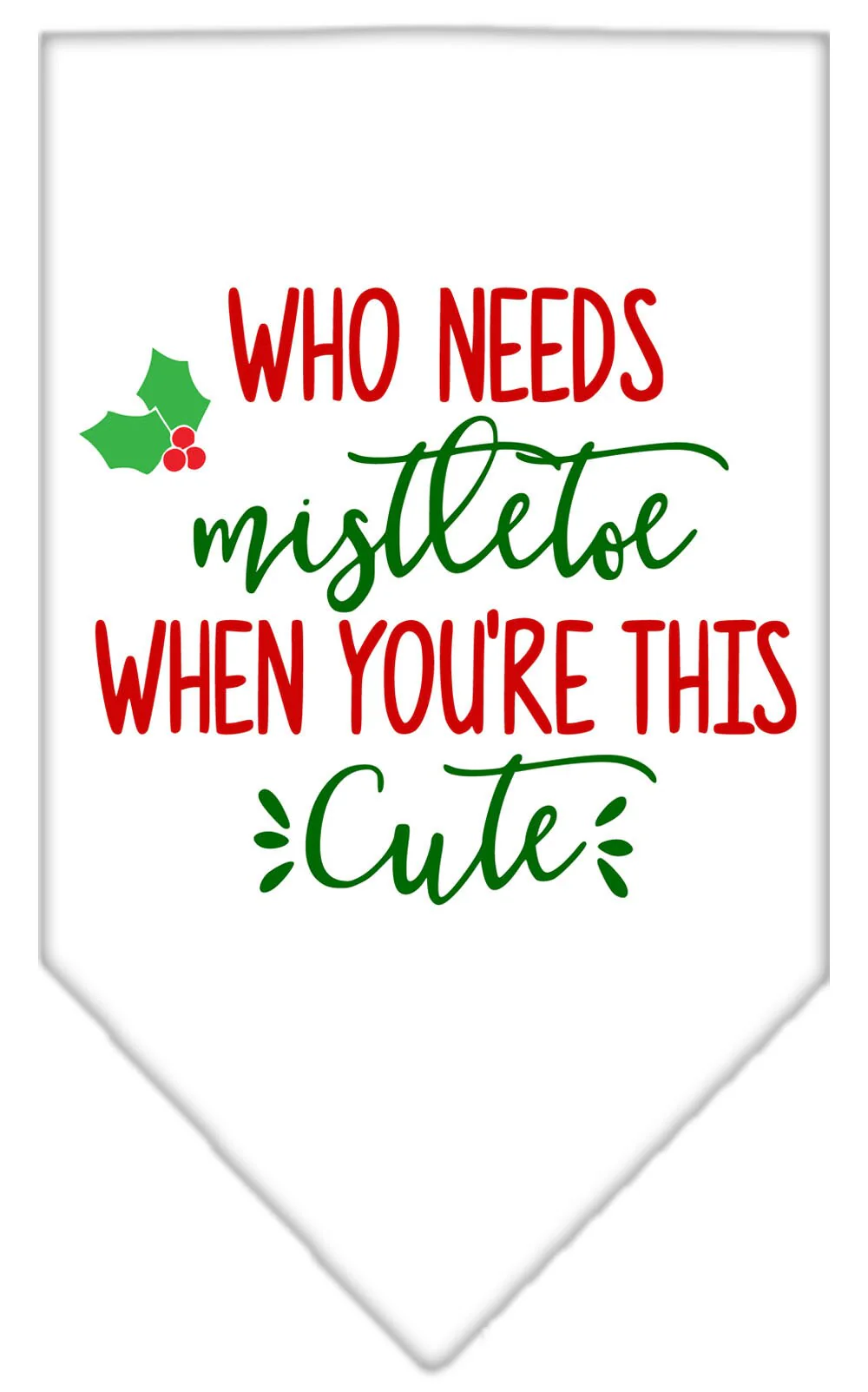 Christmas Pet and Dog Bandana Screen Printed, "Who Needs Mistletoe" - Image 8