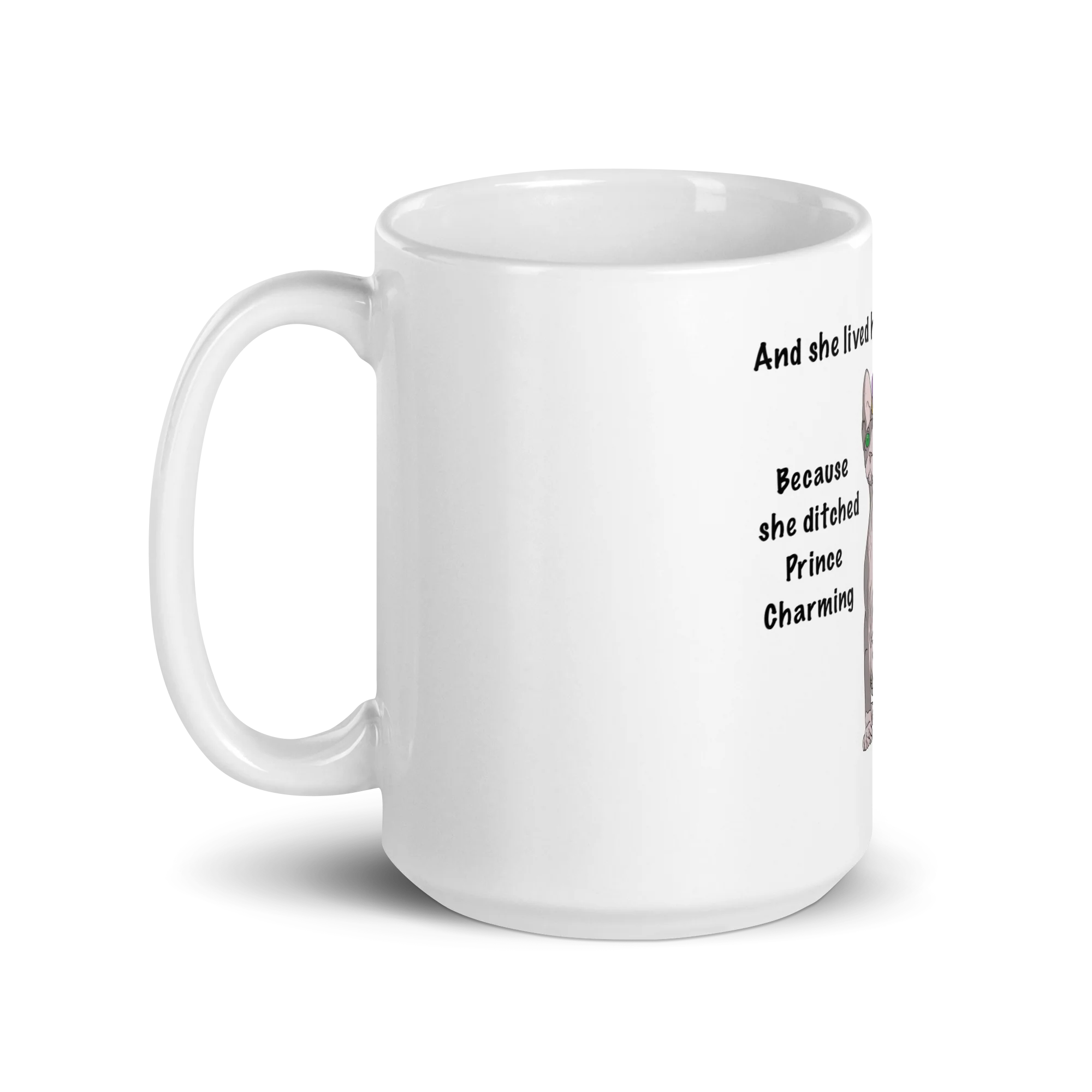 "DITCHED PRINCE CHARMING & GOT A SPHYNX" MUG - Image 7