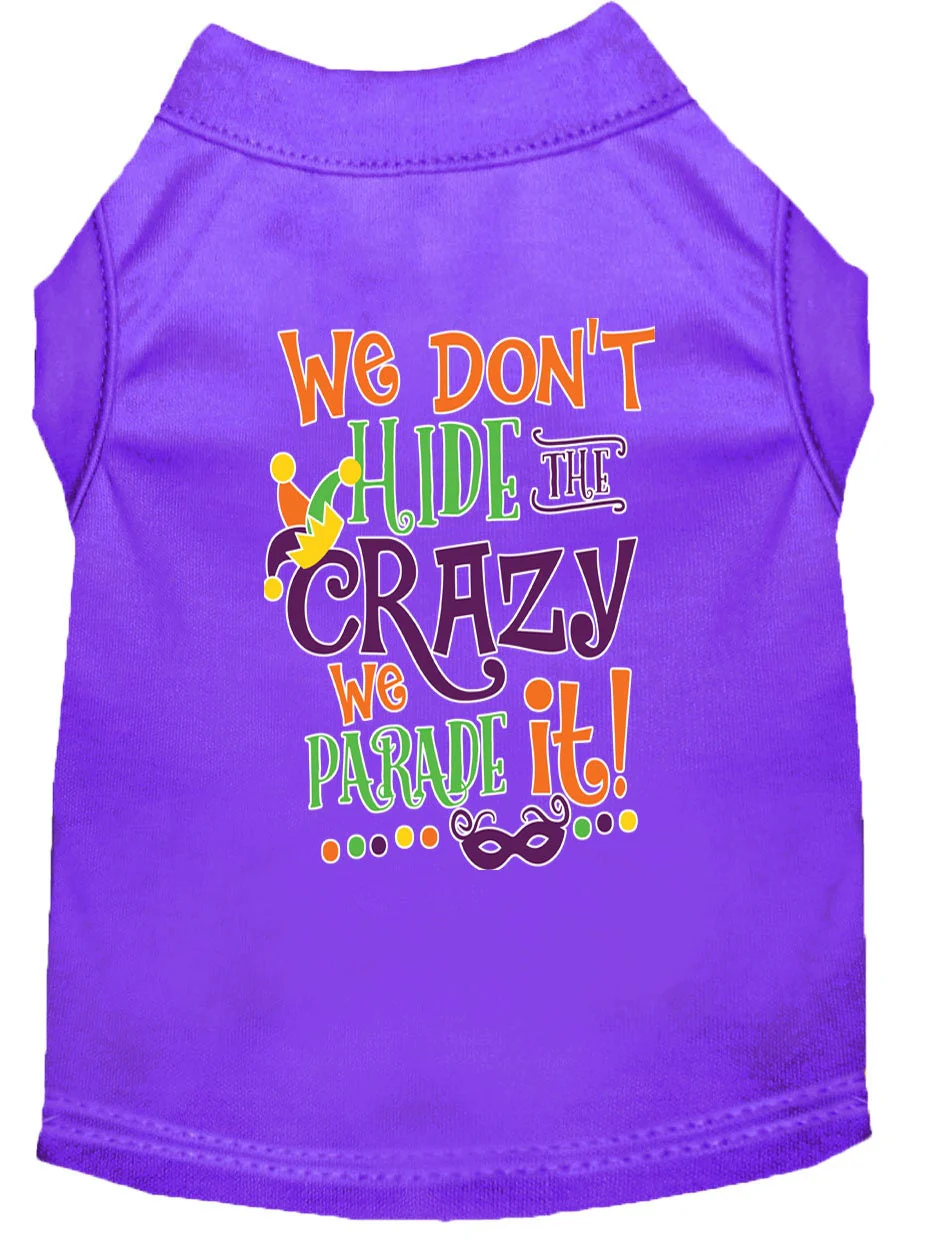 Mardi Gras Pet Dog & Cat Shirt Screen Printed, "We Don't Hide the Crazy, We Parade It" - Image 10