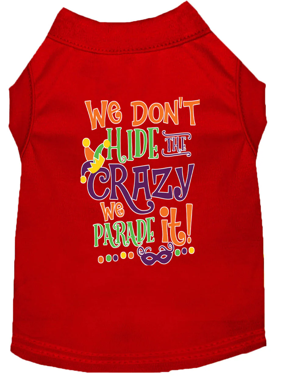 Mardi Gras Pet Dog & Cat Shirt Screen Printed, "We Don't Hide the Crazy, We Parade It" - Image 11