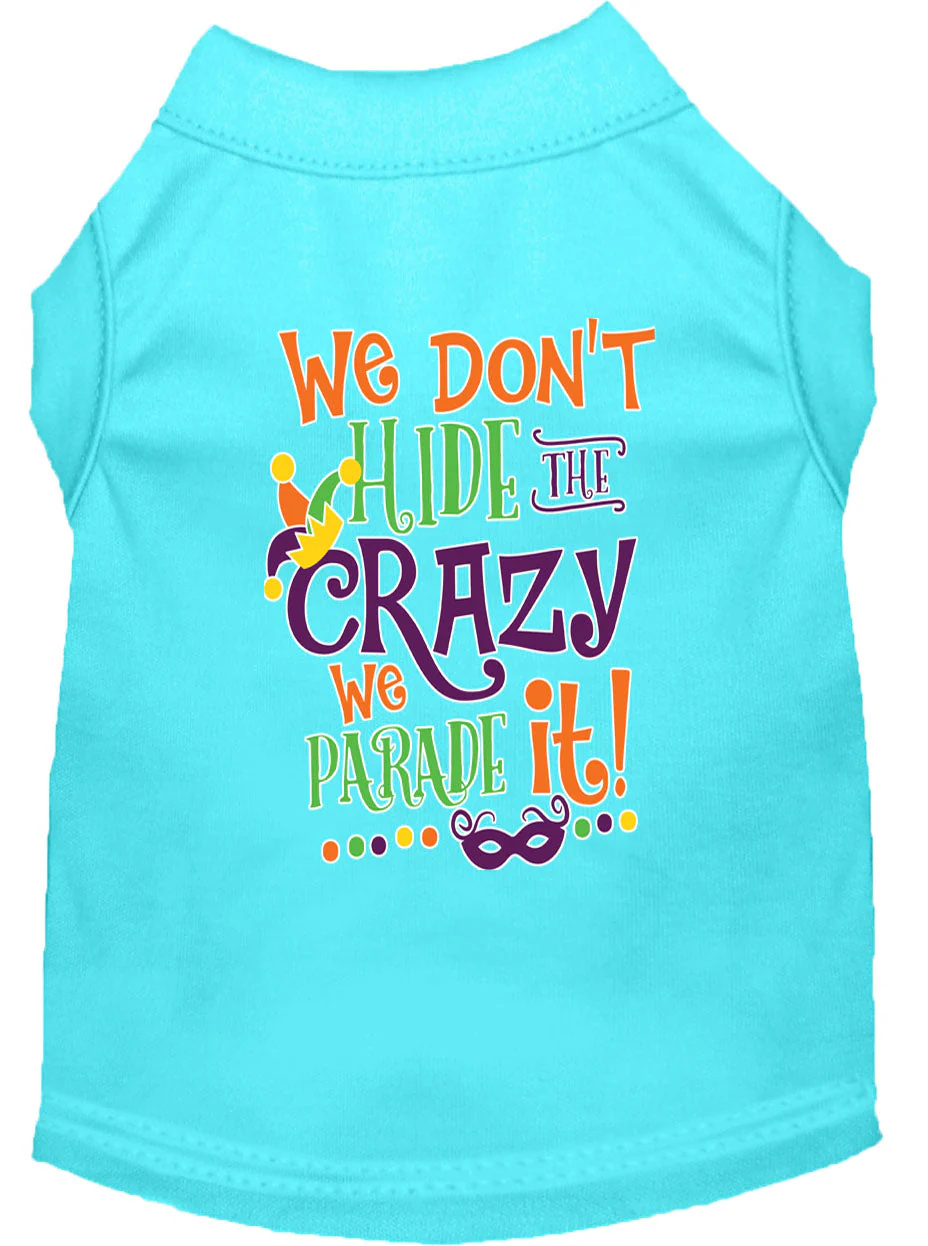 Mardi Gras Pet Dog & Cat Shirt Screen Printed, "We Don't Hide the Crazy, We Parade It" - Image 13