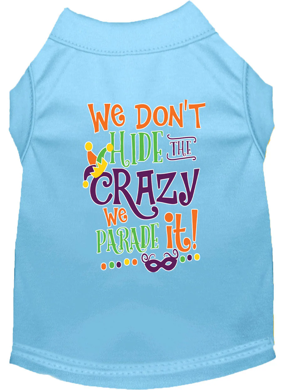 Mardi Gras Pet Dog & Cat Shirt Screen Printed, "We Don't Hide the Crazy, We Parade It" - Image 15
