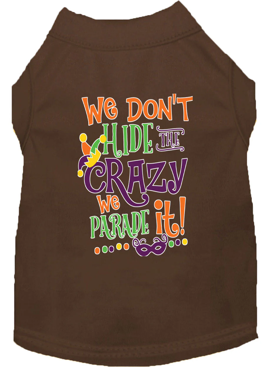Mardi Gras Pet Dog & Cat Shirt Screen Printed, "We Don't Hide the Crazy, We Parade It" - Image 16