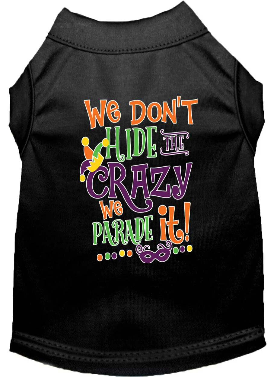 Mardi Gras Pet Dog & Cat Shirt Screen Printed, "We Don't Hide the Crazy, We Parade It" - Image 3