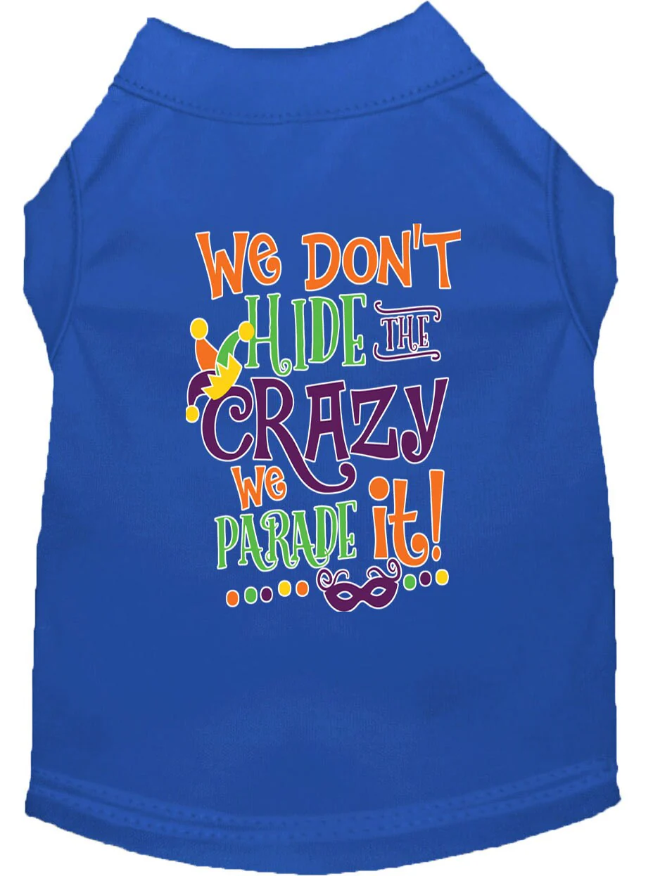 Mardi Gras Pet Dog & Cat Shirt Screen Printed, "We Don't Hide the Crazy, We Parade It" - Image 4