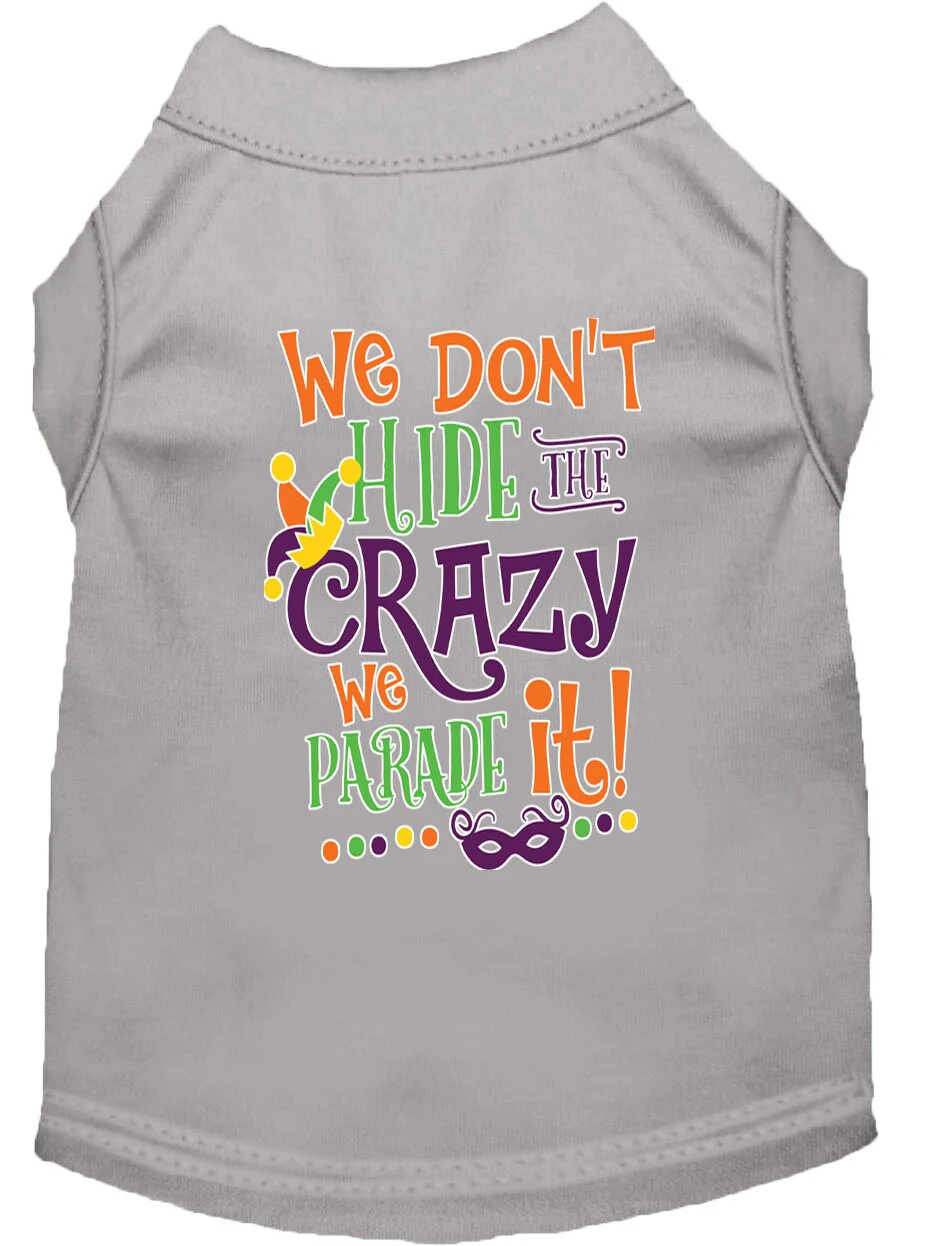 Mardi Gras Pet Dog & Cat Shirt Screen Printed, "We Don't Hide the Crazy, We Parade It" - Image 6