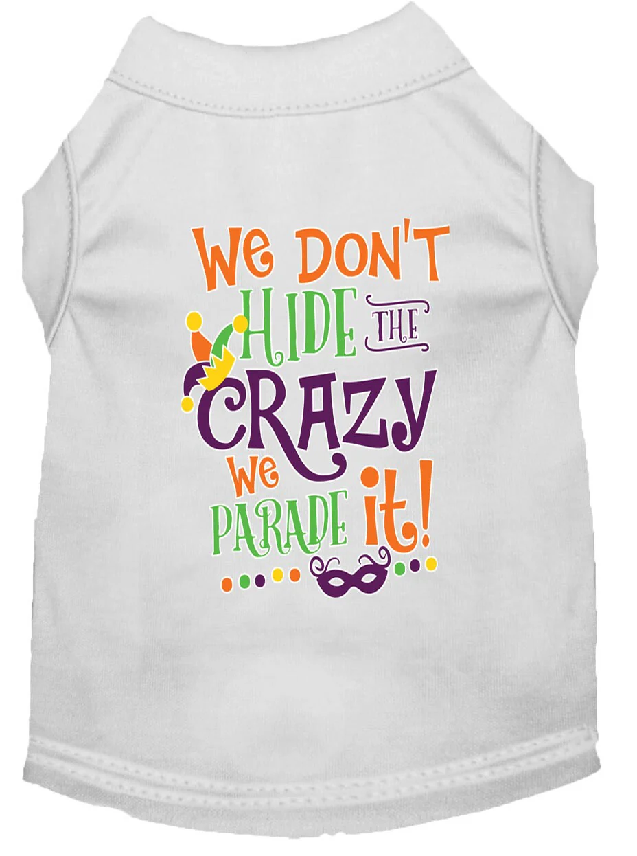 Mardi Gras Pet Dog & Cat Shirt Screen Printed, "We Don't Hide the Crazy, We Parade It" - Image 7