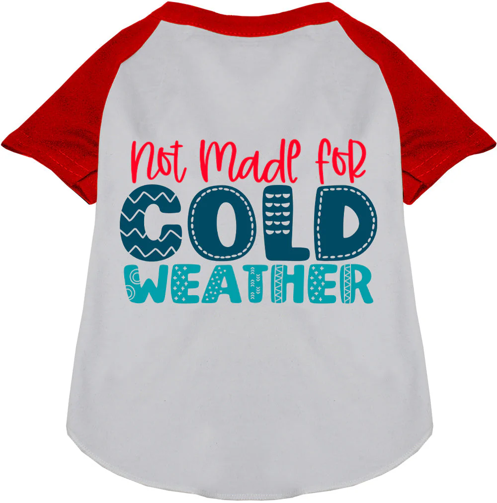 Not Made for Cold Weather Pet Raglan Shirt