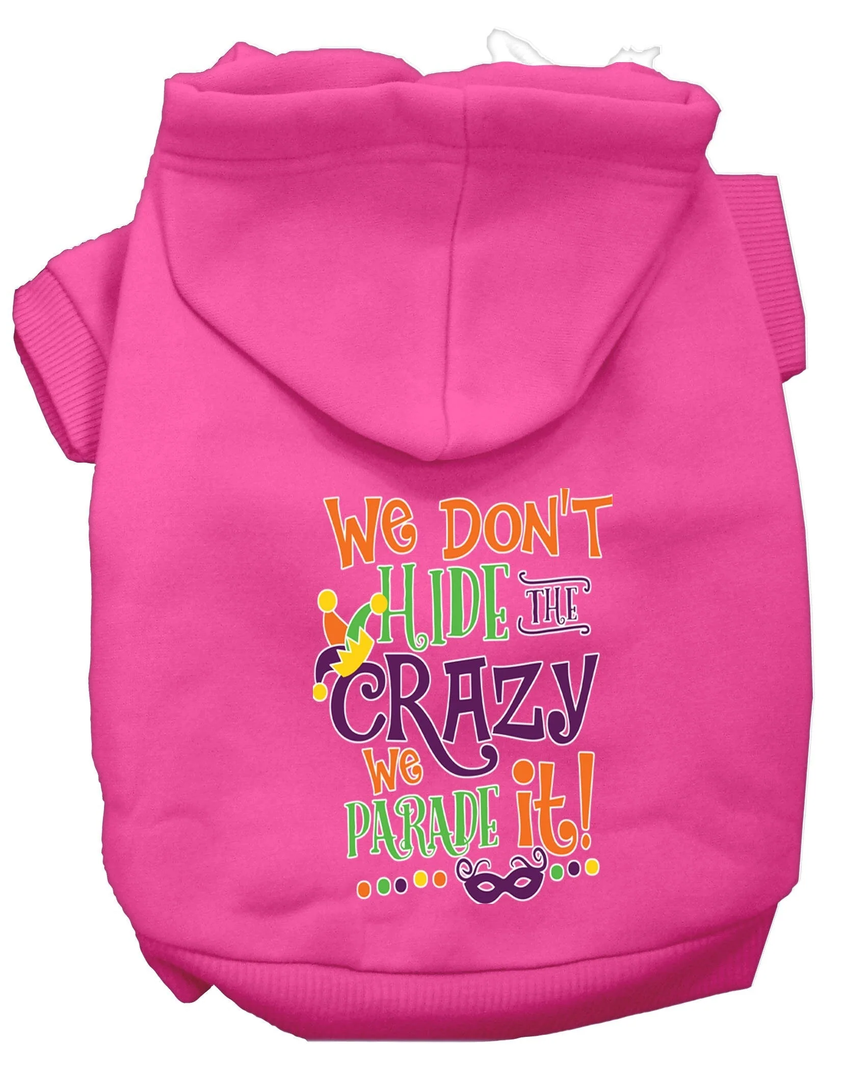 Pet Dog & Cat Hoodie Screen Printed, "We Don't Hide The Crazy, We Parade It!" - Image 10