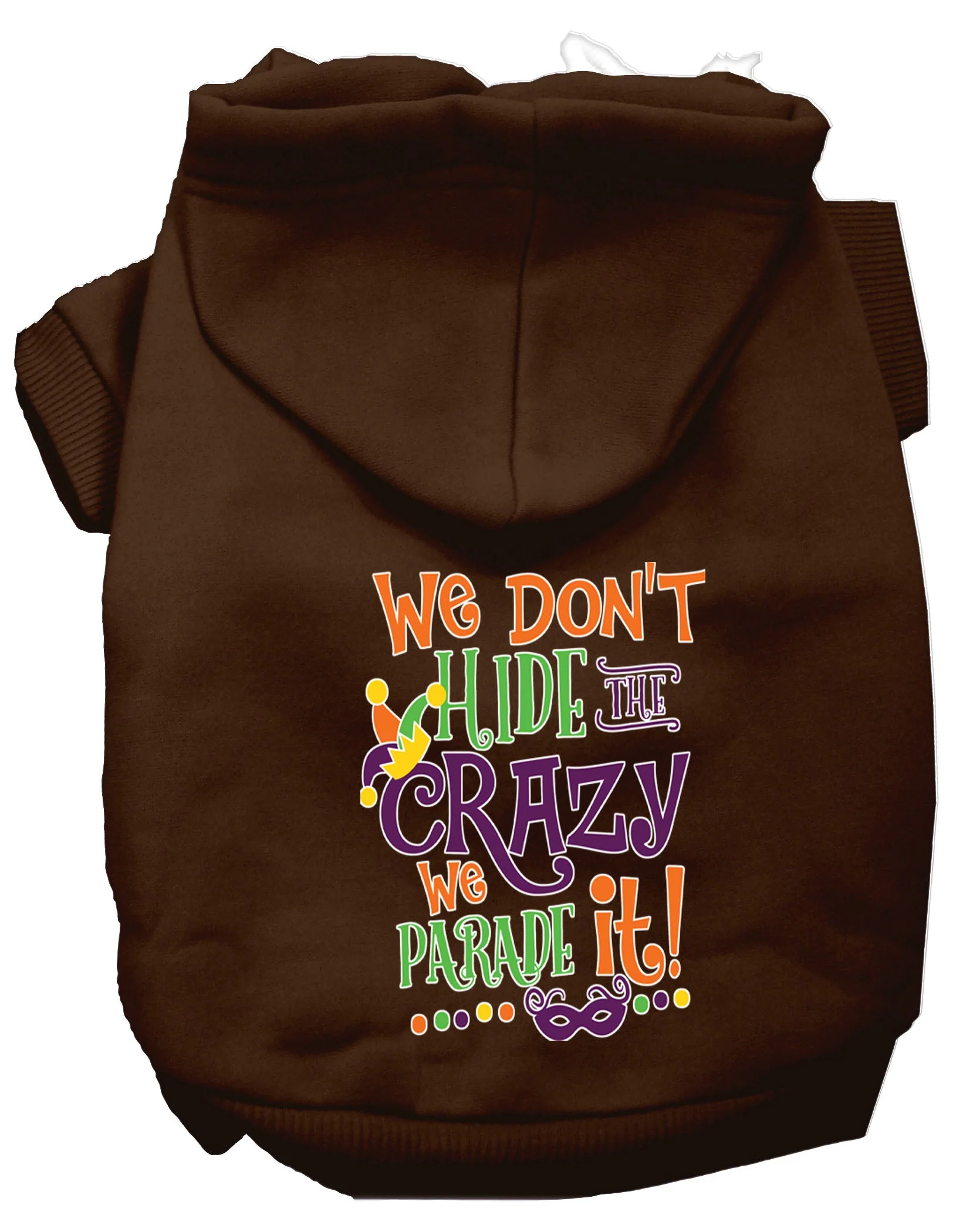Pet Dog & Cat Hoodie Screen Printed, "We Don't Hide The Crazy, We Parade It!" - Image 11