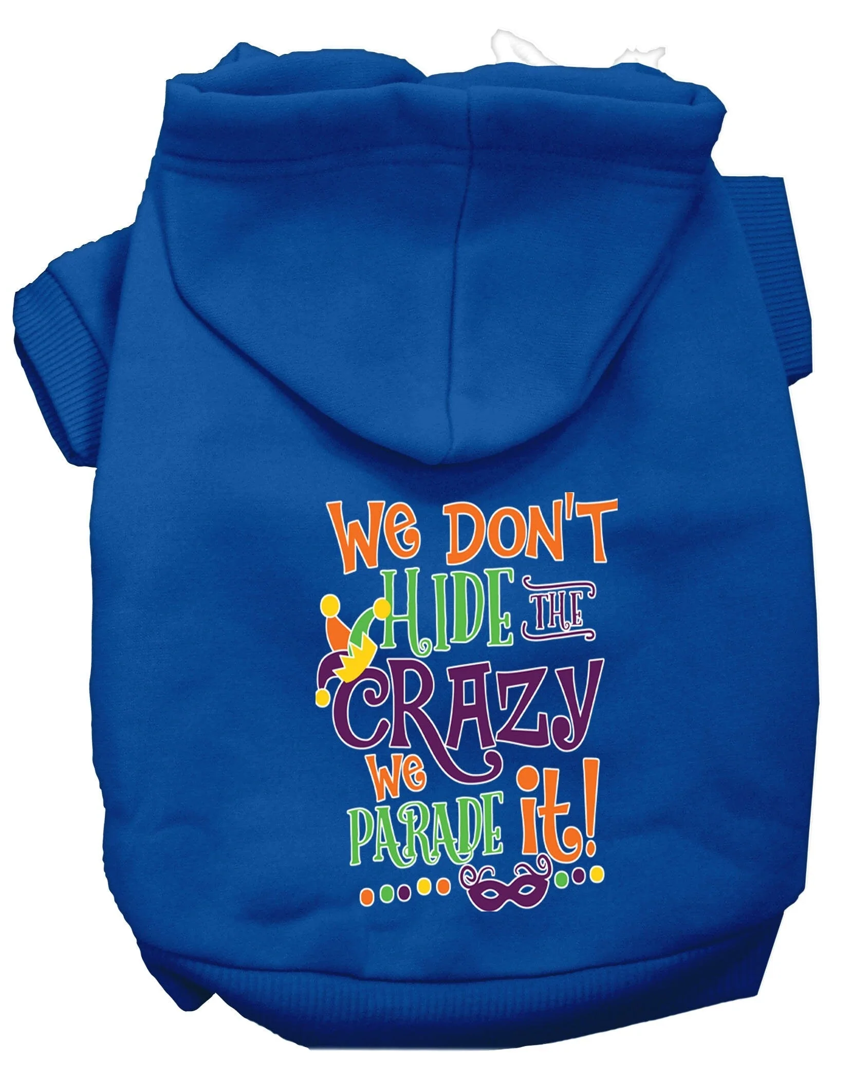 Pet Dog & Cat Hoodie Screen Printed, "We Don't Hide The Crazy, We Parade It!" - Image 4
