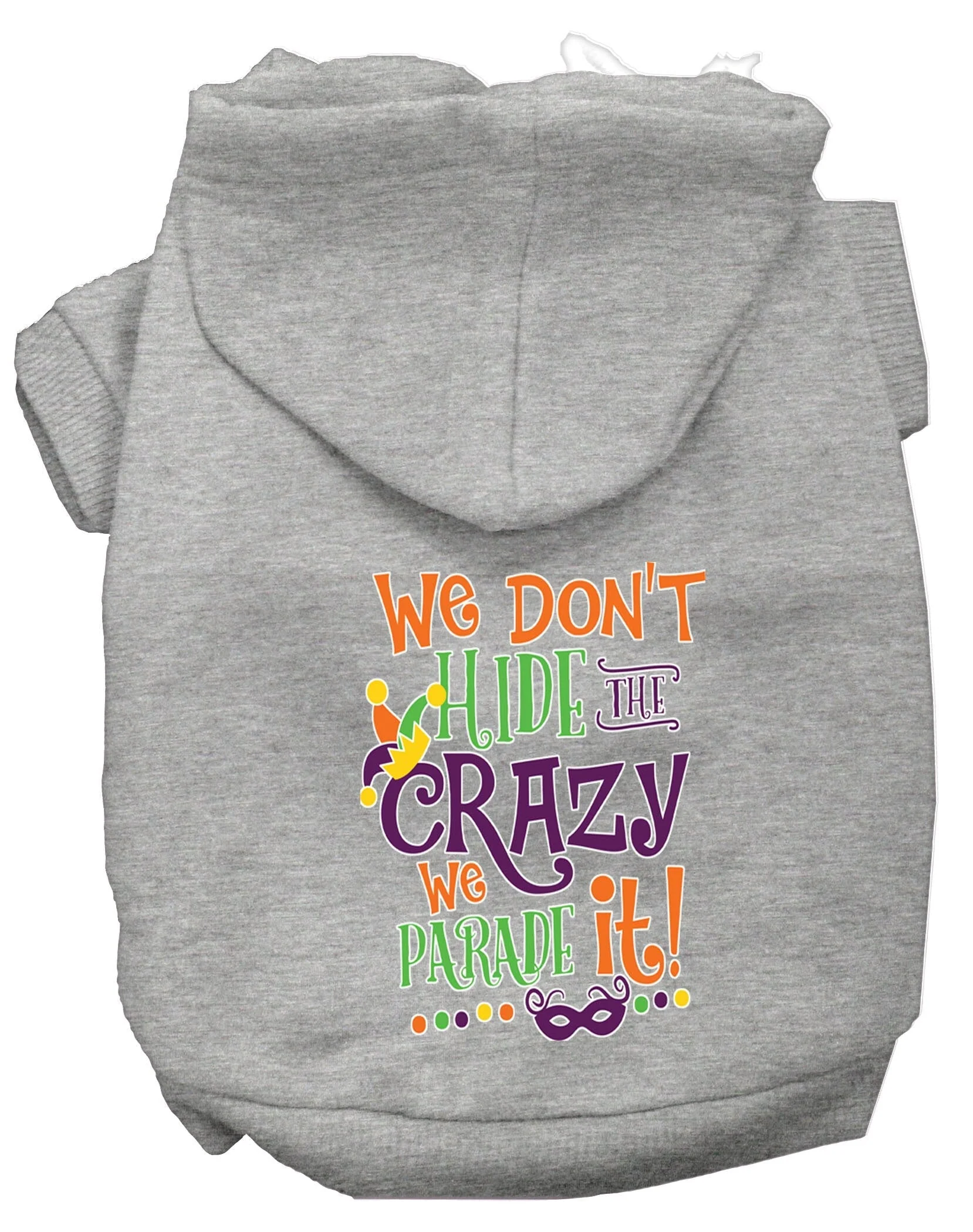 Pet Dog & Cat Hoodie Screen Printed, "We Don't Hide The Crazy, We Parade It!" - Image 5