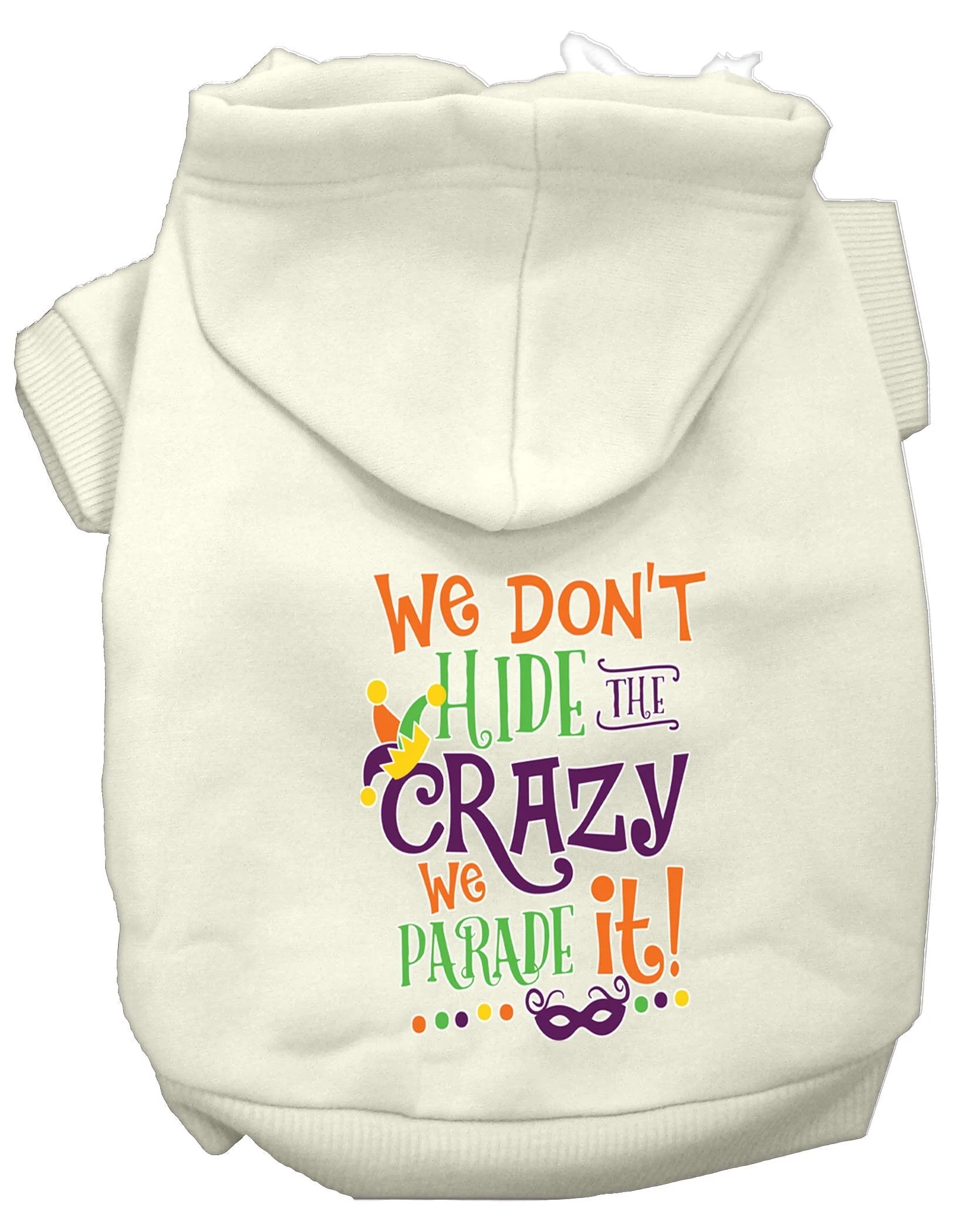 Pet Dog & Cat Hoodie Screen Printed, "We Don't Hide The Crazy, We Parade It!" - Image 7