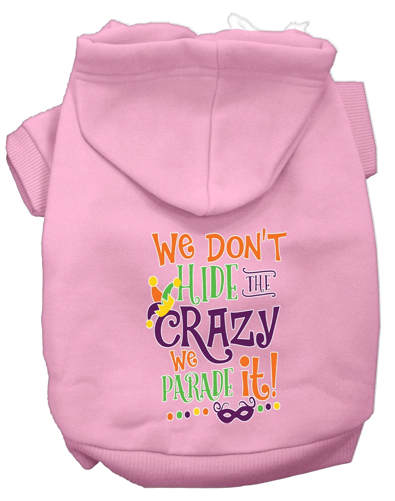 Pet Dog & Cat Hoodie Screen Printed, "We Don't Hide The Crazy, We Parade It!" - Image 8