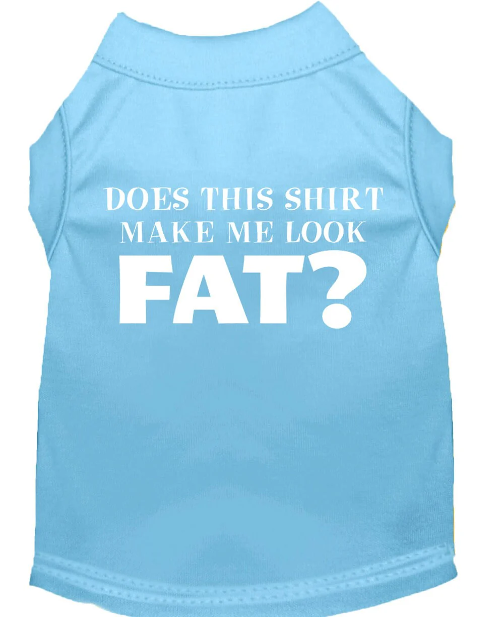Pet Dog & Cat Shirt Screen Printed, "Does This Shirt Make Me Look Fat?" - Image 3