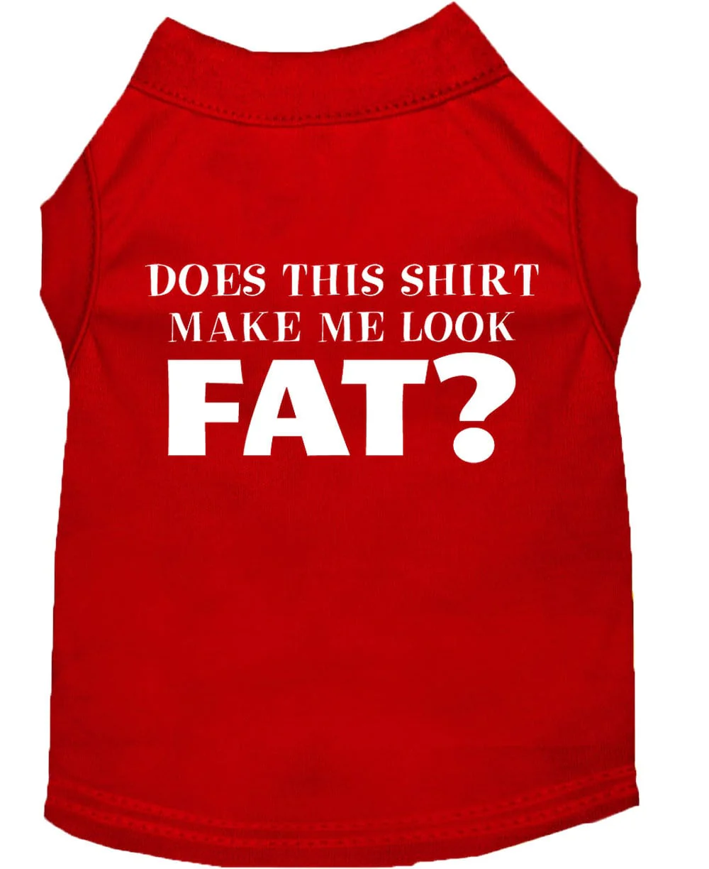 Pet Dog & Cat Shirt Screen Printed, "Does This Shirt Make Me Look Fat?" - Image 9
