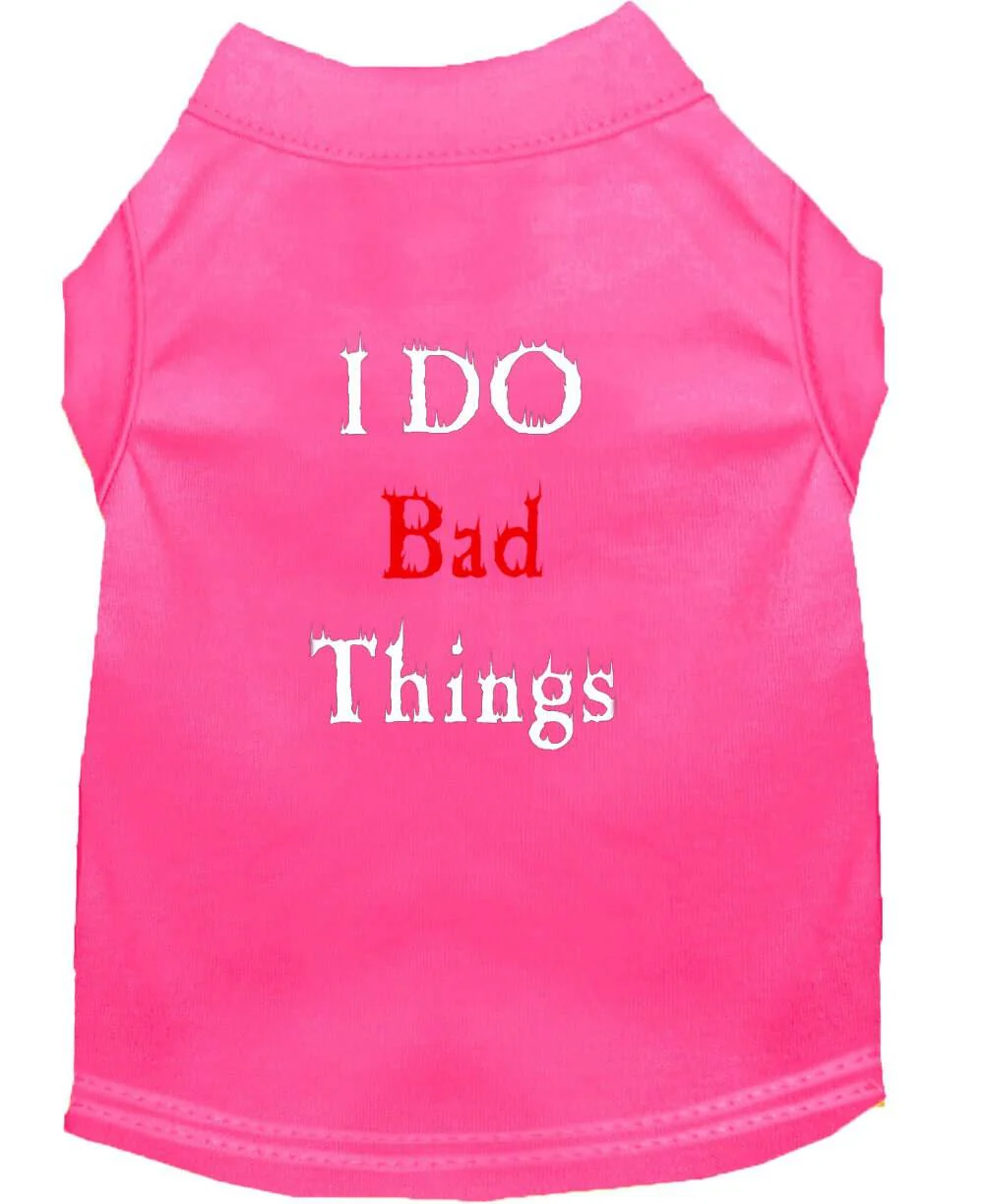 Pet Dog & Cat Shirt Screen Printed, "I Do Bad Things" - Image 4