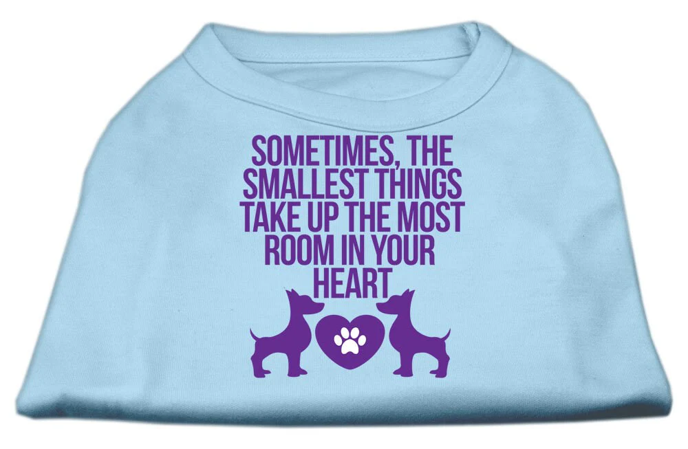 Pet Dog & Cat Shirt Screen Printed, "Sometimes The Smallest Things Take Up The Most Room In Your Heart" - Image 10