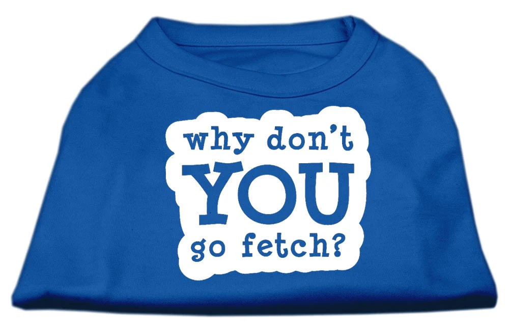 Pet Dog & Cat Shirt Screen Printed, "Why Don't You Go Fetch?" - Image 3