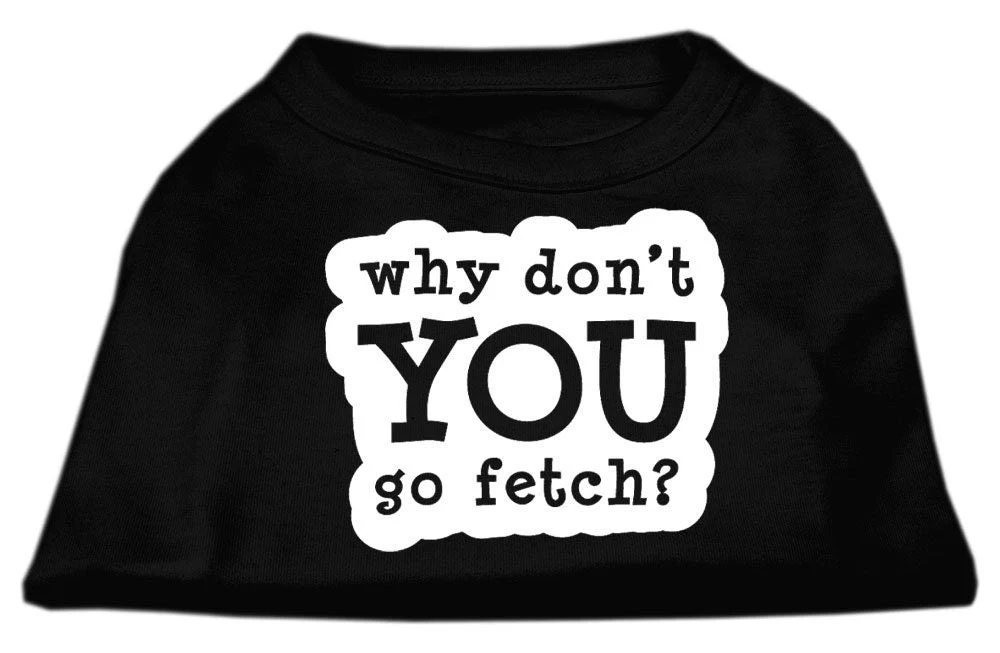 Pet Dog & Cat Shirt Screen Printed, "Why Don't You Go Fetch?" - Image 6