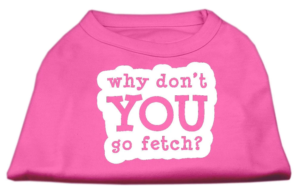 Pet Dog & Cat Shirt Screen Printed, "Why Don't You Go Fetch?" - Image 7