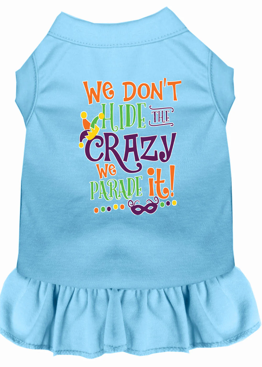 Pet Dress "We Don't Hide The Crazy, We Parade It" - Image 5