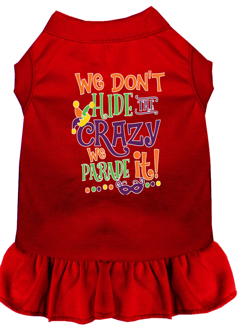 Pet Dress "We Don't Hide The Crazy, We Parade It" - Image 8
