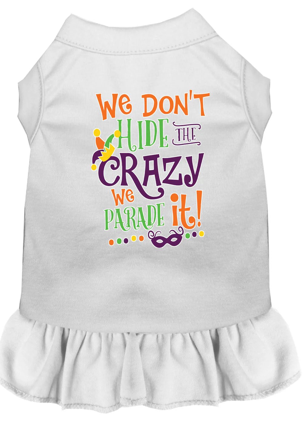 Pet Dress "We Don't Hide The Crazy, We Parade It" - Image 9