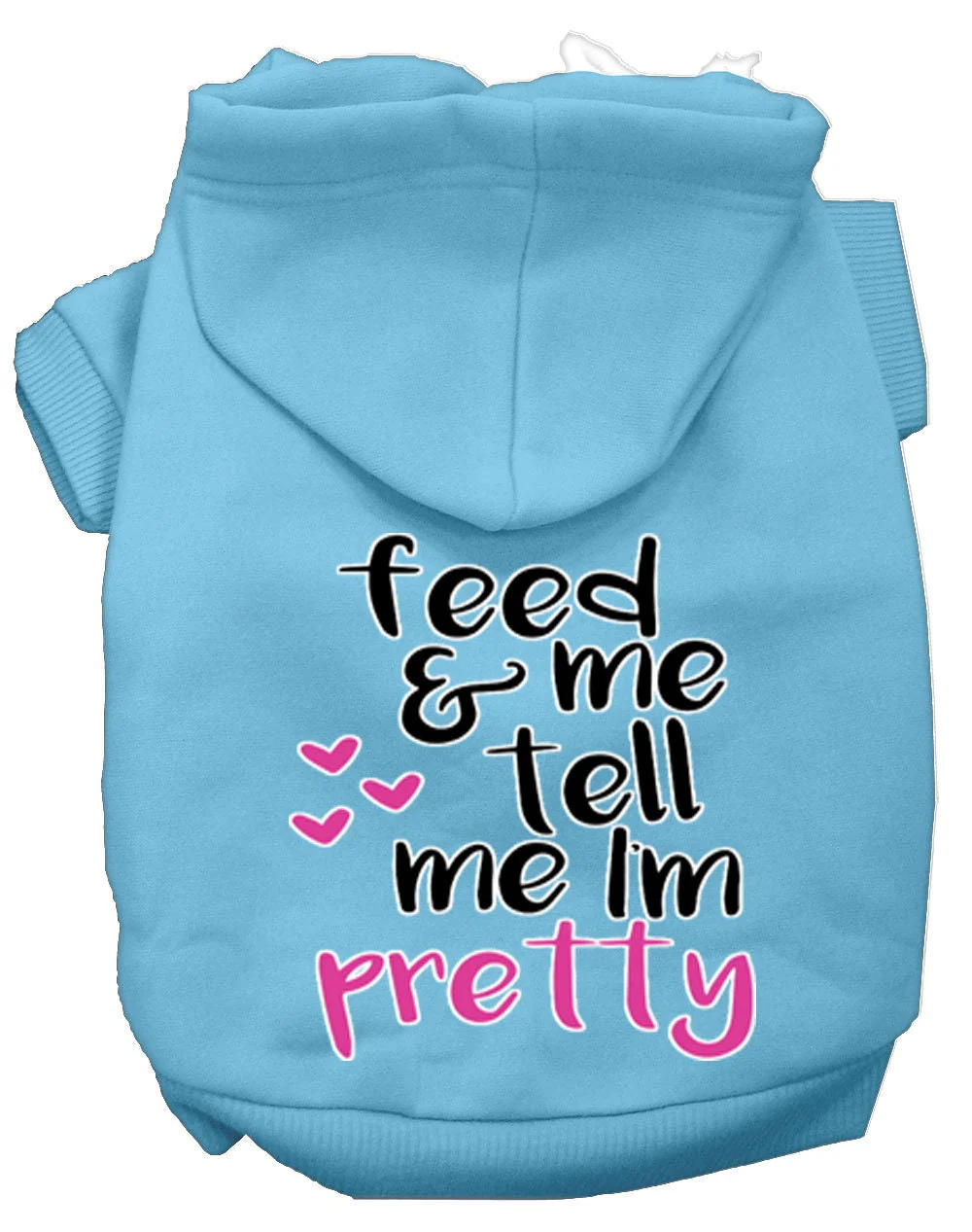 Pet Hoodie "Feed Me, & Tell Me I'm Pretty" - Image 10