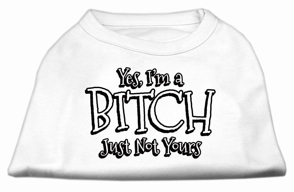 Pet Shirt "Yes I'm A Bitch, Just Not Yours" - Image 2