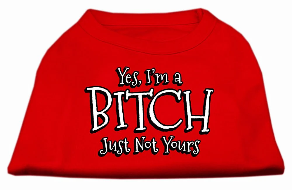 Pet Shirt "Yes I'm A Bitch, Just Not Yours" - Image 7