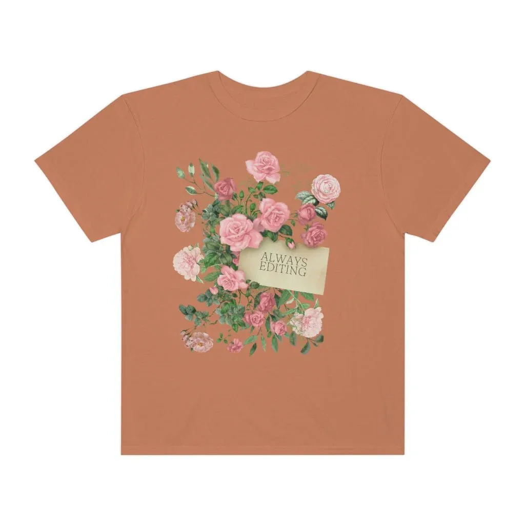Photographer Tee Shirt with Flowers: Always Editing - Image 3