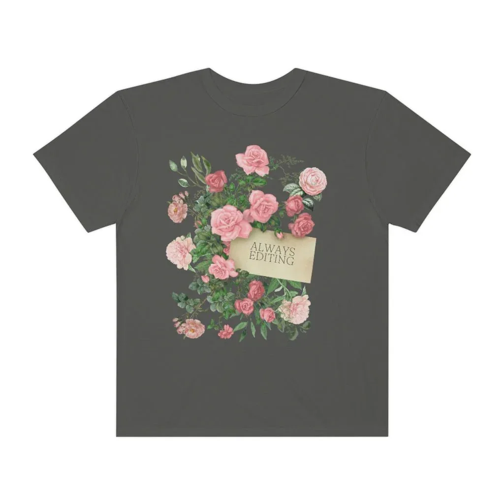 Photographer Tee Shirt with Flowers: Always Editing - Image 4