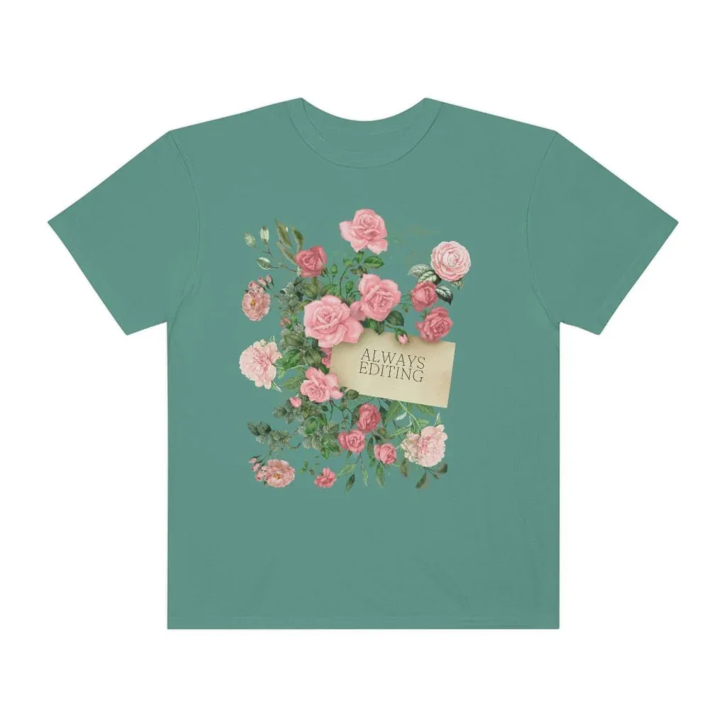 Photographer Tee Shirt with Flowers: Always Editing - Image 5