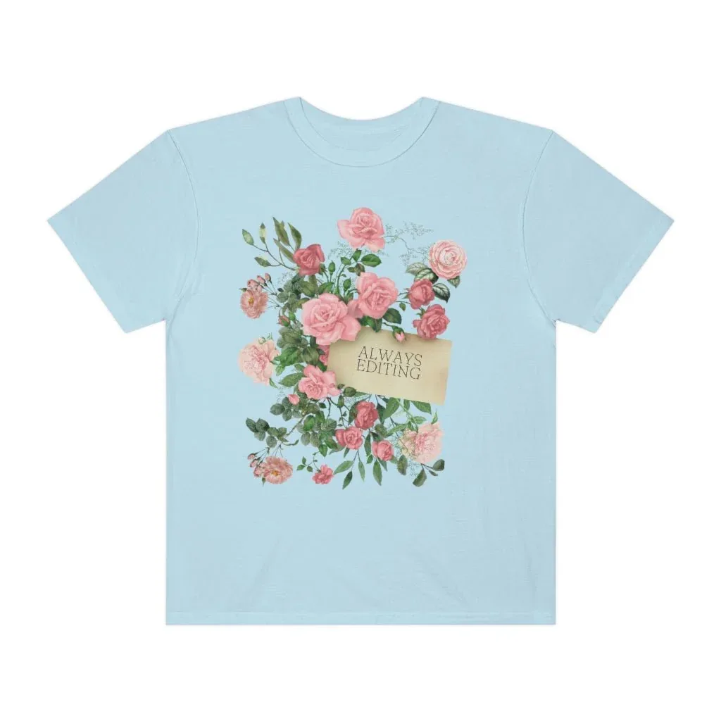 Photographer Tee Shirt with Flowers: Always Editing - Image 6