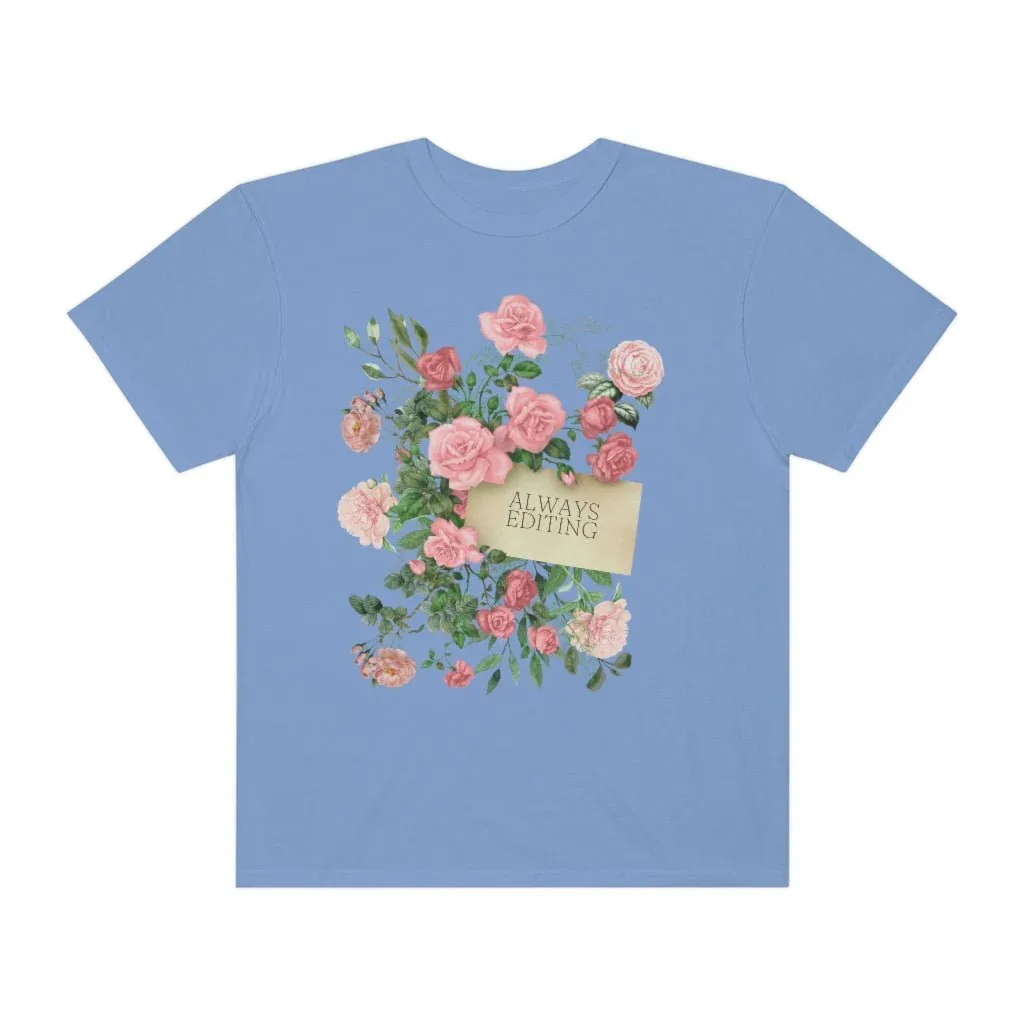Photographer Tee Shirt with Flowers: Always Editing - Image 7