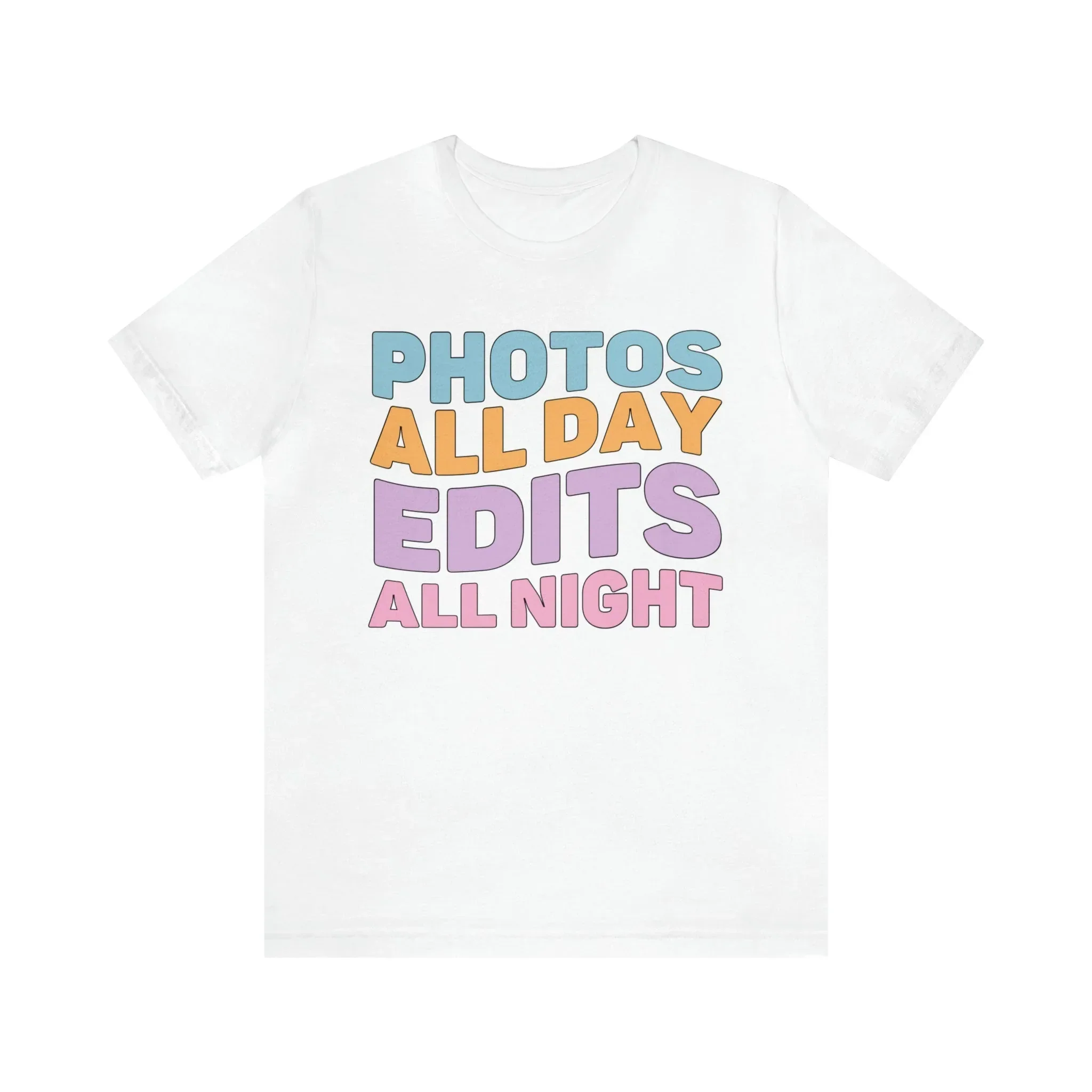 Photos All Day, Edits All Night: Cute Photographer Shirt - Image 3